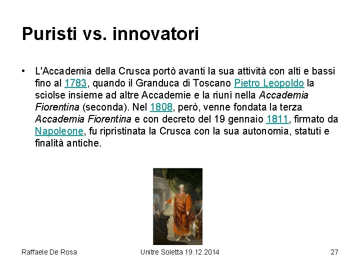 Puristi vs. innovatori • L'Accademia della Crusca portò avanti la sua attività con alti