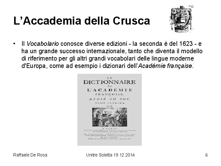 L’Accademia della Crusca • Il Vocabolario conosce diverse edizioni - la seconda è del