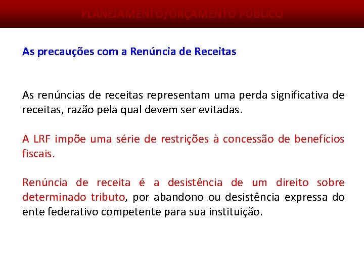 PLANEJAMENTO/ORÇAMENTO PÚBLICO As precauções com a Renúncia de Receitas As renúncias de receitas representam