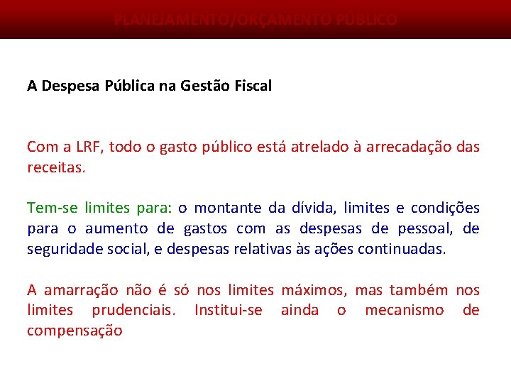 PLANEJAMENTO/ORÇAMENTO PÚBLICO A Despesa Pública na Gestão Fiscal Com a LRF, todo o gasto