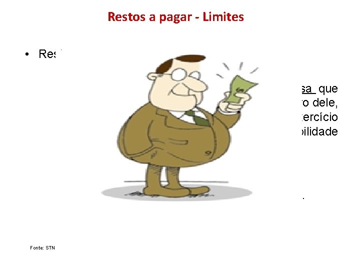 Restos a pagar - Limites • Restos a pagar: • Vedação de contrair obrigação