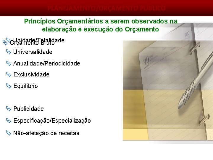 Princípios orçamentários PLANEJAMENTO/ORÇAMENTO PÚBLICO Princípios Orçamentários a serem observados na elaboração e execução do