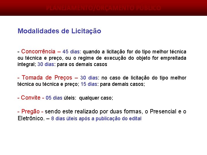 PLANEJAMENTO/ORÇAMENTO PÚBLICO Modalidades de Licitação - Concorrência – 45 dias: quando a licitação for