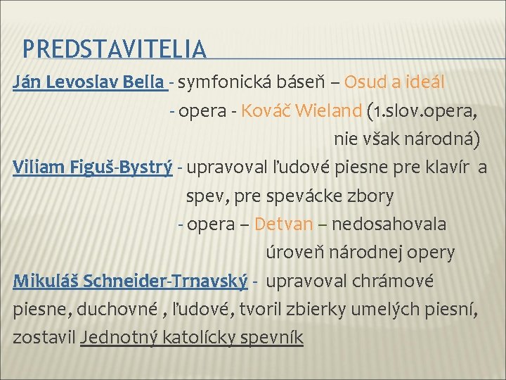 PREDSTAVITELIA Ján Levoslav Bella - symfonická báseň – Osud a ideál - opera -