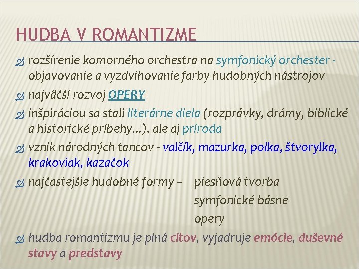 HUDBA V ROMANTIZME rozšírenie komorného orchestra na symfonický orchester objavovanie a vyzdvihovanie farby hudobných