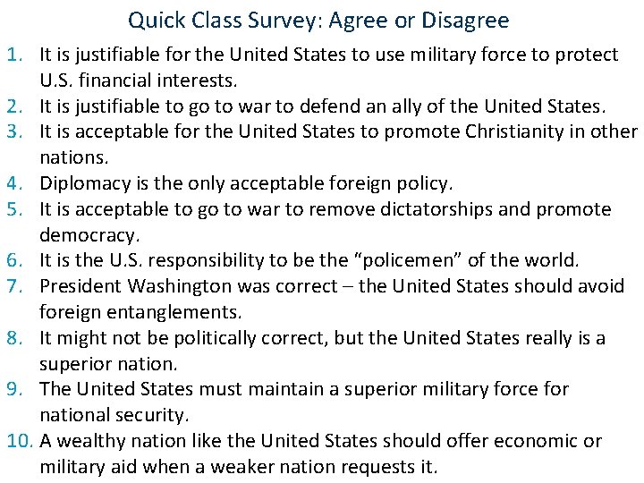 Quick Class Survey: Agree or Disagree 1. It is justifiable for the United States