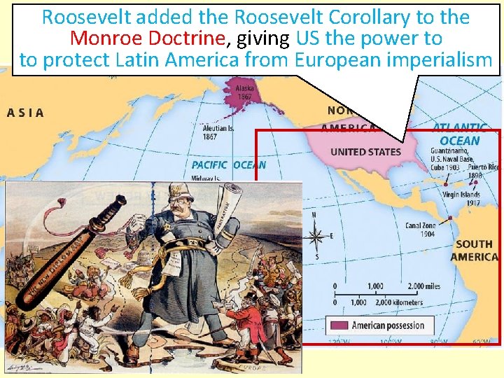 Roosevelt added the Roosevelt Corollary to the Theodore Roosevelt and the Roosevelt Corollary Monroe