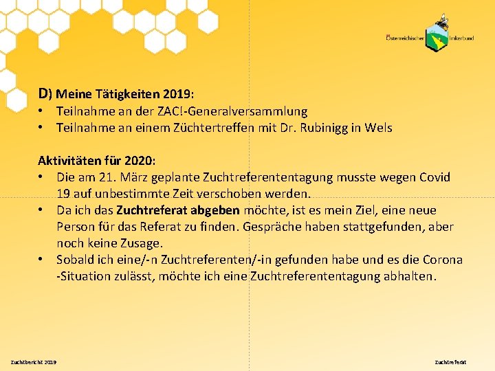 D) Meine Tätigkeiten 2019: • Teilnahme an der ZAC!-Generalversammlung • Teilnahme an einem Züchtertreffen