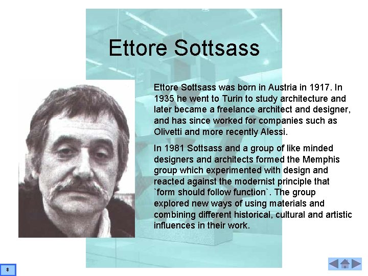 Ettore Sottsass was born in Austria in 1917. In 1935 he went to Turin