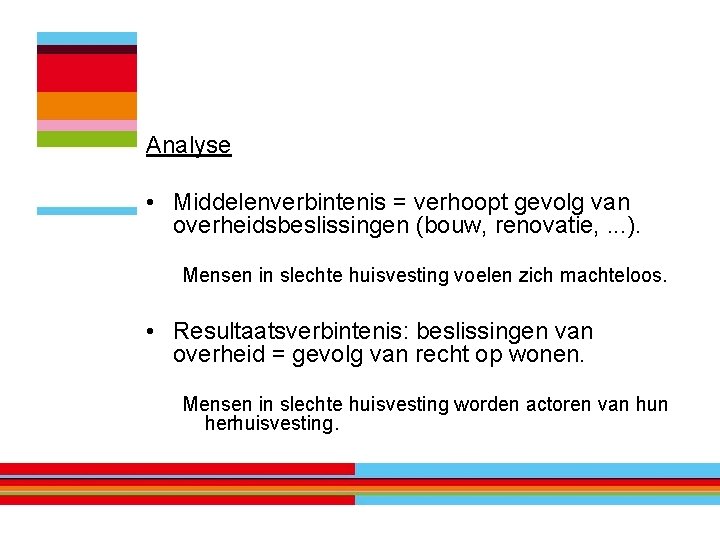 Analyse • Middelenverbintenis = verhoopt gevolg van overheidsbeslissingen (bouw, renovatie, . . . ).