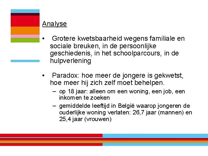 Analyse • Grotere kwetsbaarheid wegens familiale en sociale breuken, in de persoonlijke geschiedenis, in