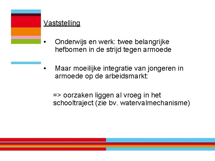 Vaststelling • Onderwijs en werk: twee belangrijke hefbomen in de strijd tegen armoede •