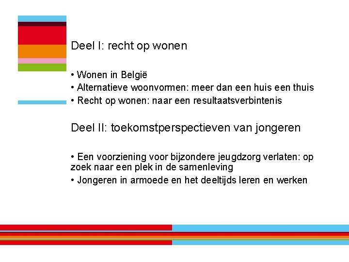 Deel I: recht op wonen • Wonen in België • Alternatieve woonvormen: meer dan