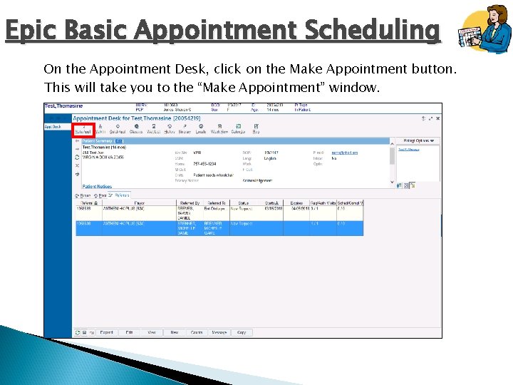 Epic Basic Appointment Scheduling On the Appointment Desk, click on the Make Appointment button.