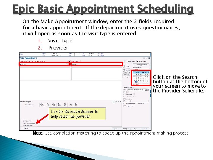 Epic Basic Appointment Scheduling On the Make Appointment window, enter the 3 fields required