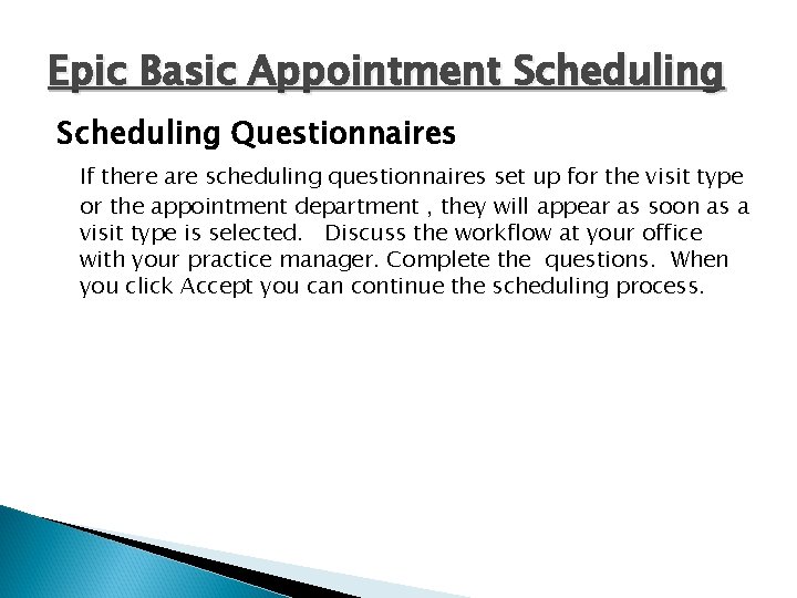 Epic Basic Appointment Scheduling Questionnaires If there are scheduling questionnaires set up for the