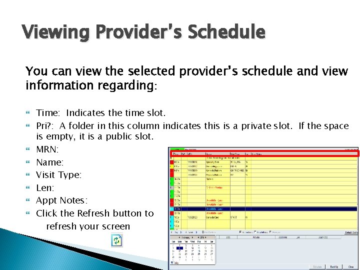 Viewing Provider’s Schedule You can view the selected provider’s schedule and view information regarding: