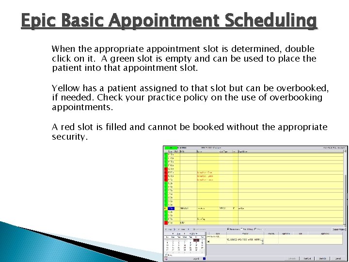 Epic Basic Appointment Scheduling When the appropriate appointment slot is determined, double click on