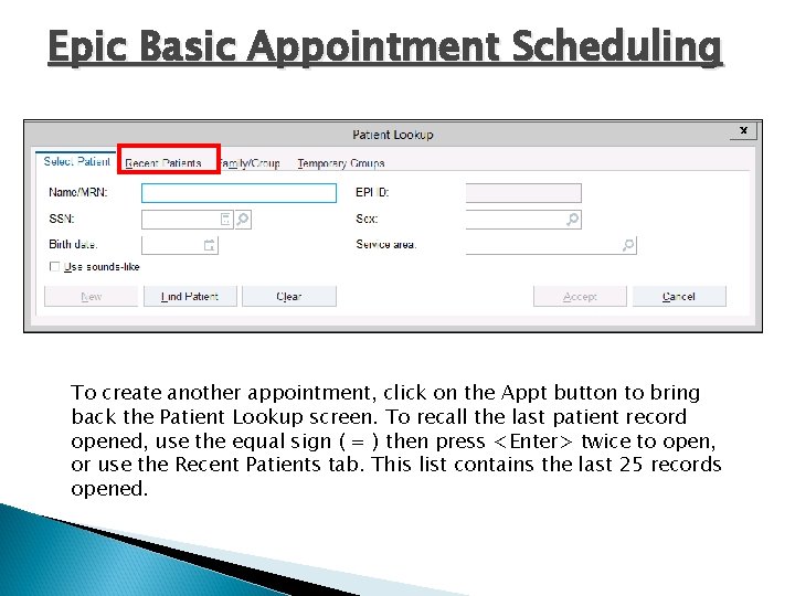 Epic Basic Appointment Scheduling To create another appointment, click on the Appt button to