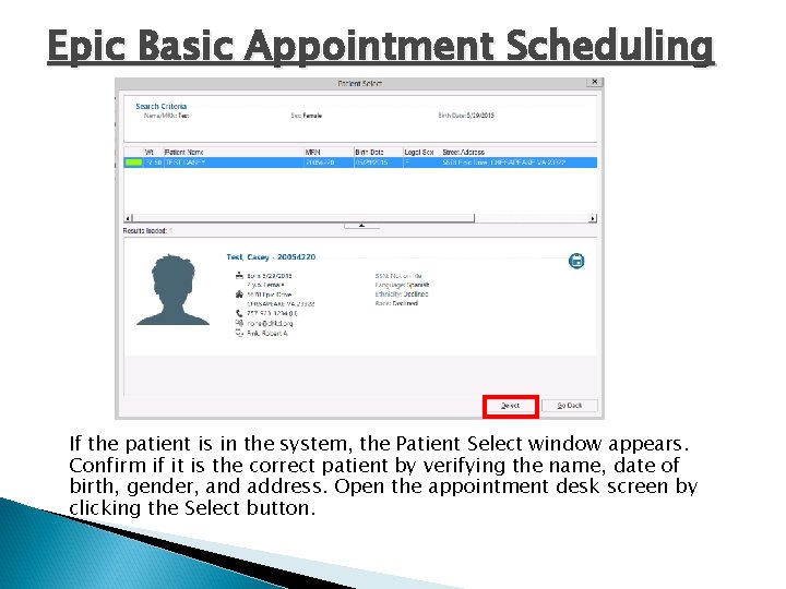 Epic Basic Appointment Scheduling If the patient is in the system, the Patient Select