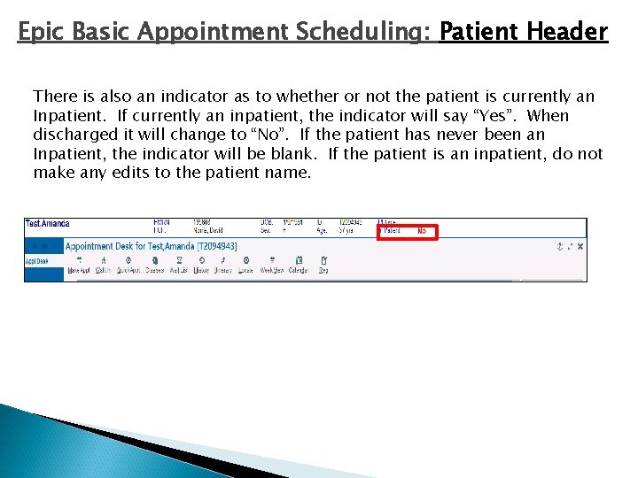 Epic Basic Appointment Scheduling: Patient Header There is also an indicator as to whether