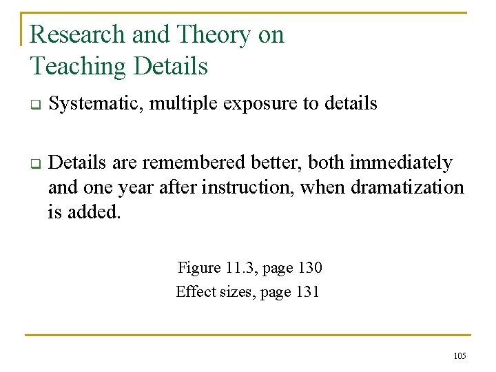 Research and Theory on Teaching Details q Systematic, multiple exposure to details q Details