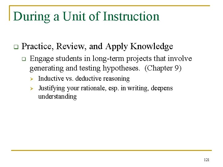 During a Unit of Instruction q Practice, Review, and Apply Knowledge q Engage students