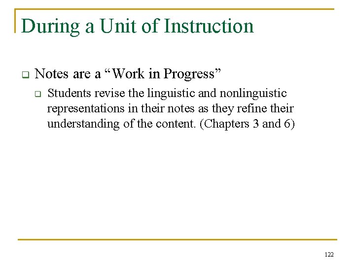 During a Unit of Instruction q Notes are a “Work in Progress” q Students