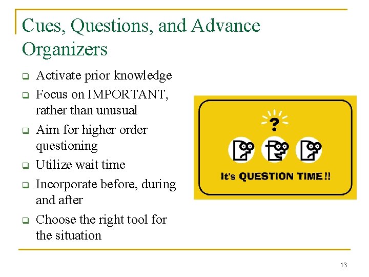 Cues, Questions, and Advance Organizers q q q Activate prior knowledge Focus on IMPORTANT,