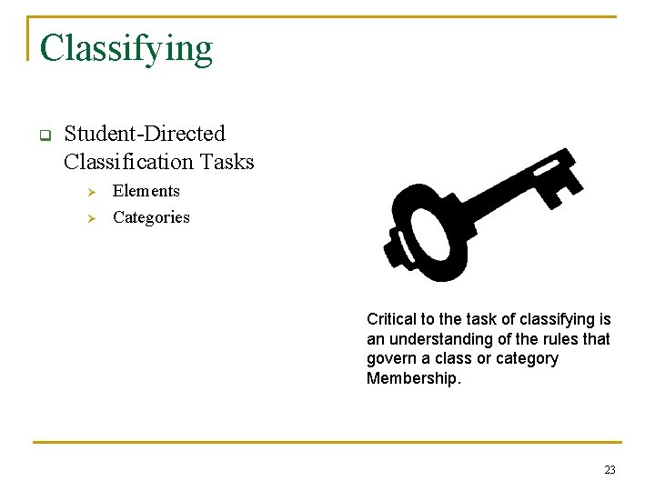 Classifying q Student-Directed Classification Tasks Ø Ø Elements Categories Critical to the task of