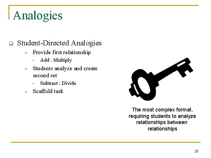 Analogies q Student-Directed Analogies Ø Provide first relationship • Ø Students analyze and create