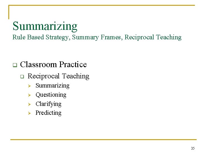 Summarizing Rule Based Strategy, Summary Frames, Reciprocal Teaching q Classroom Practice q Reciprocal Teaching