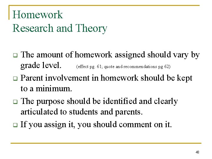 Homework Research and Theory q q The amount of homework assigned should vary by