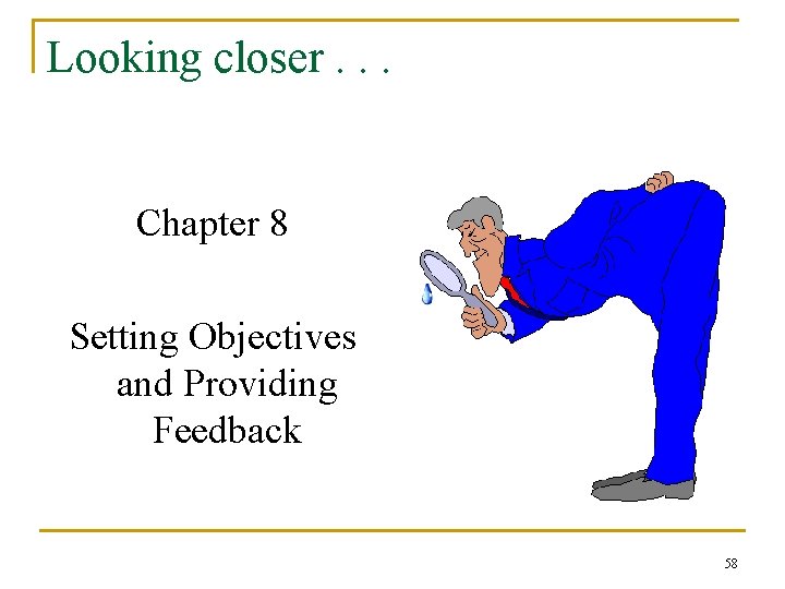 Looking closer. . . Chapter 8 Setting Objectives and Providing Feedback 58 