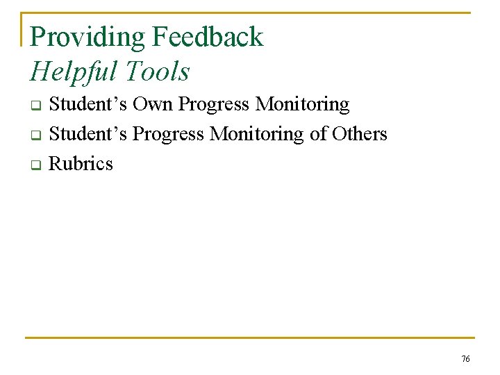 Providing Feedback Helpful Tools q q q Student’s Own Progress Monitoring Student’s Progress Monitoring