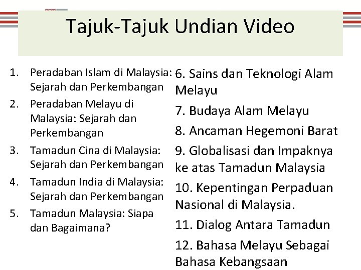 Tajuk-Tajuk Undian Video 1. Peradaban Islam di Malaysia: 6. Sains dan Teknologi Alam Sejarah