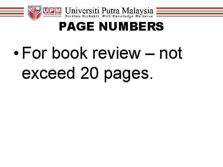 PAGE NUMBERS • For book review – not exceed 20 pages. 