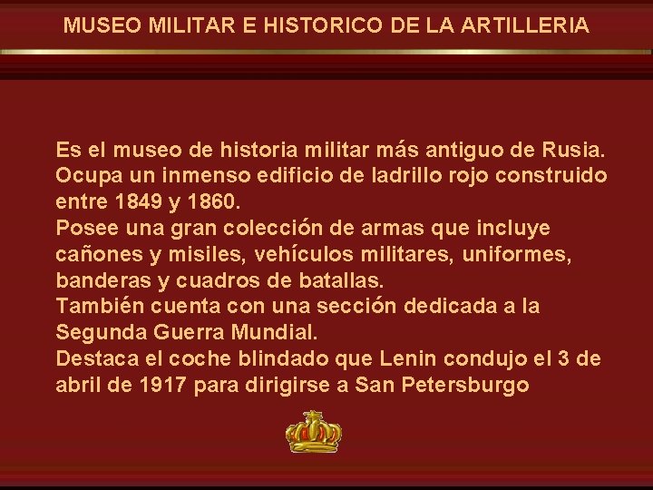 MUSEO MILITAR E HISTORICO DE LA ARTILLERIA Es el museo de historia militar más