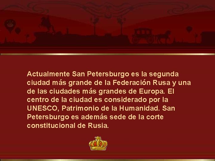 Actualmente San Petersburgo es la segunda ciudad más grande de la Federación Rusa y