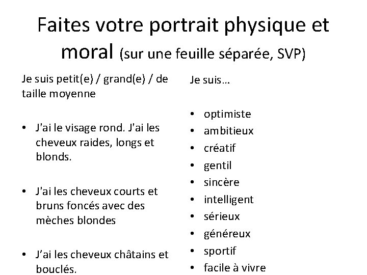 Faites votre portrait physique et moral (sur une feuille séparée, SVP) Je suis petit(e)