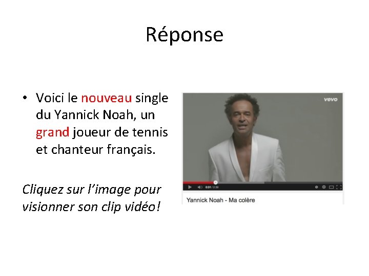 Réponse • Voici le nouveau single du Yannick Noah, un grand joueur de tennis