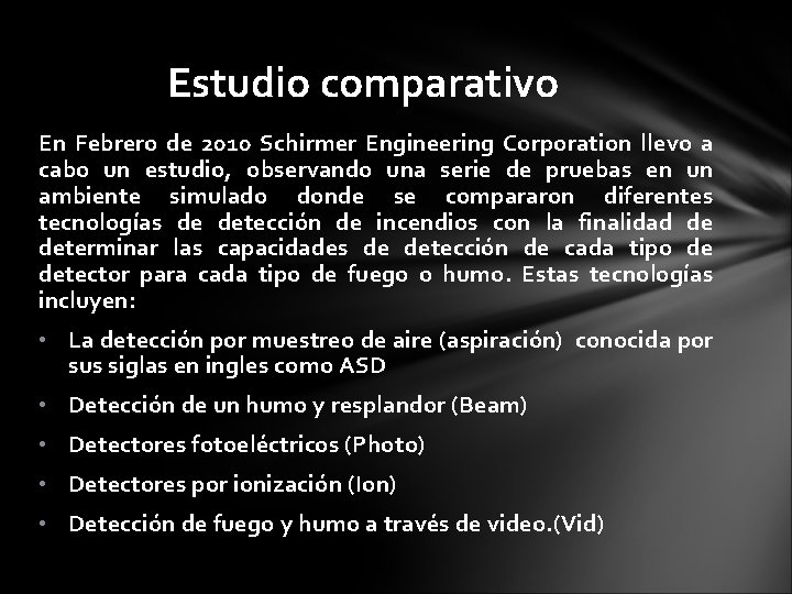 Estudio comparativo En Febrero de 2010 Schirmer Engineering Corporation llevo a cabo un estudio,