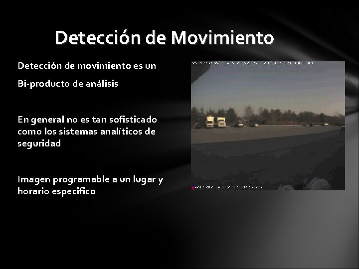 Detección de Movimiento Detección de movimiento es un Bi-producto de análisis En general no