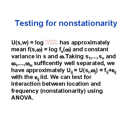 Testing for nonstationarity U(s, w) = log has approximately mean f(s, w) = log