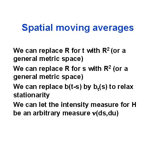 Spatial moving averages We can replace R for t with R 2 (or a