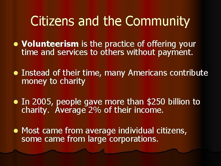 Citizens and the Community l Volunteerism is the practice of offering your time and