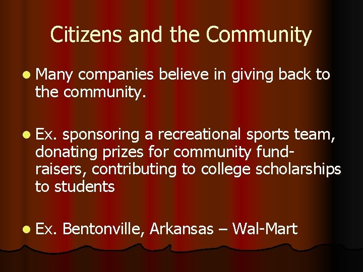 Citizens and the Community l Many companies believe in giving back to the community.