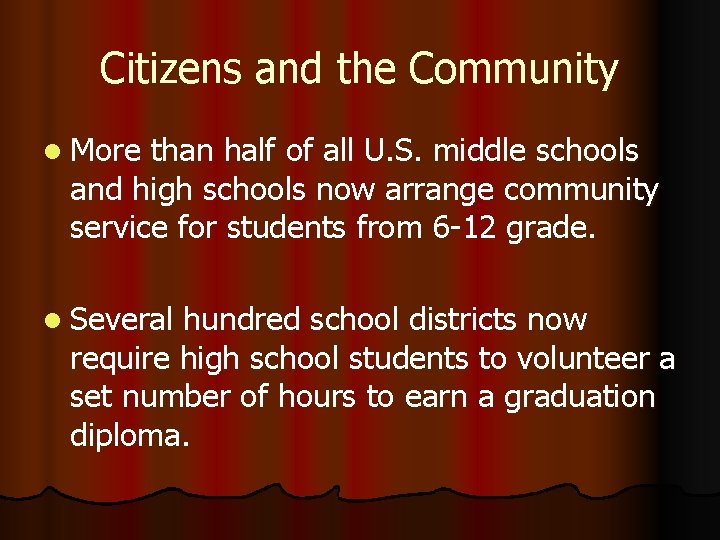 Citizens and the Community l More than half of all U. S. middle schools