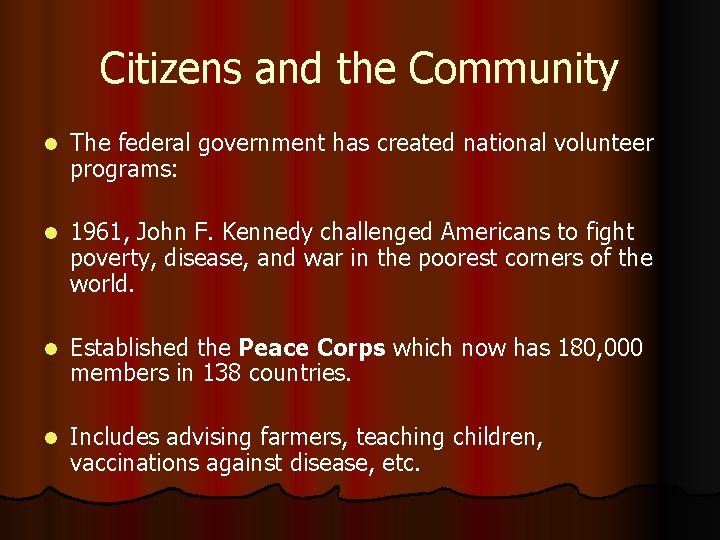 Citizens and the Community l The federal government has created national volunteer programs: l