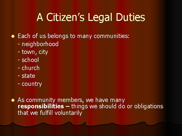 A Citizen’s Legal Duties l Each of us belongs to many communities: - neighborhood